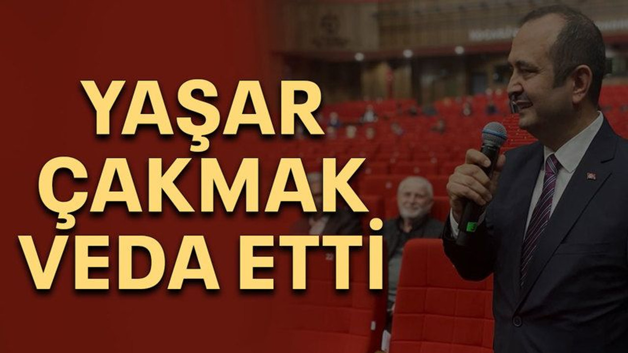 Yaşar Çakmak veda etti